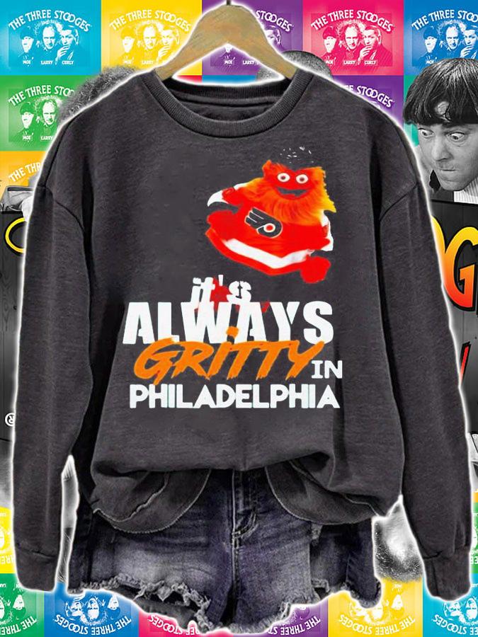 Its Always Gritty In Philadelphia t-shirt