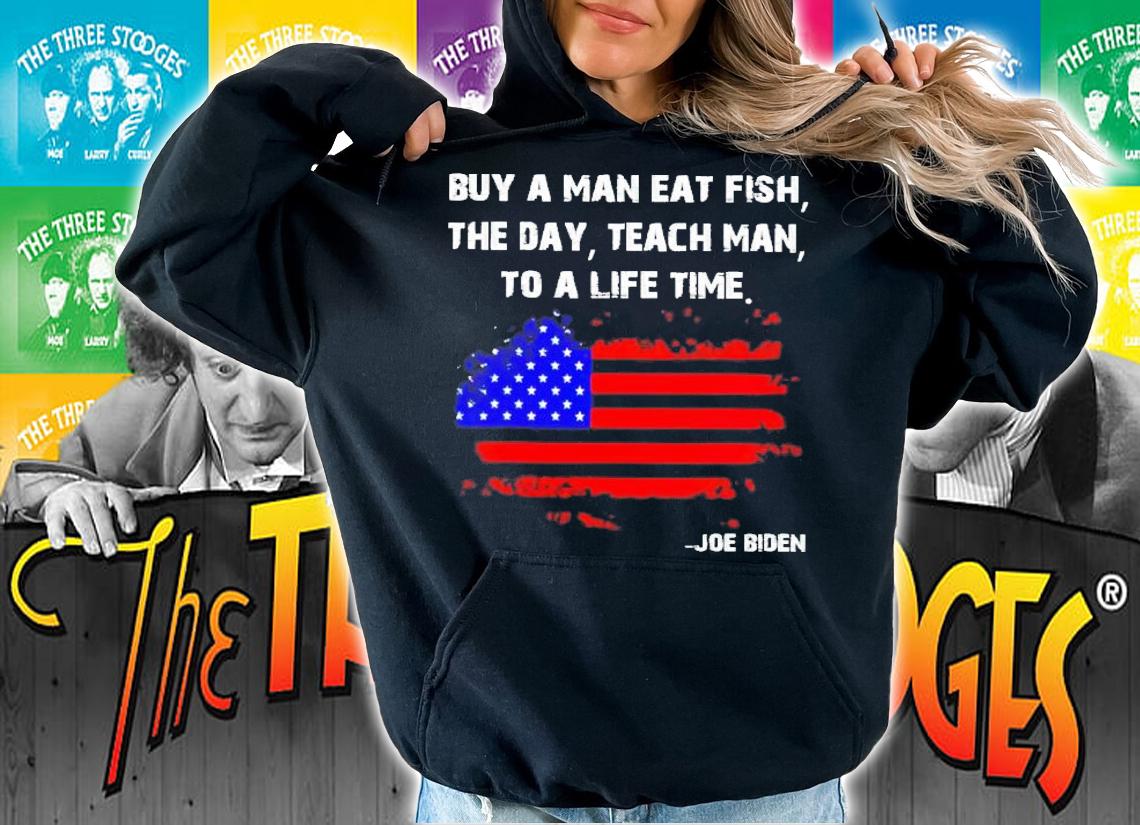 American flag buy a man eat fish the day teach man to a life time Joe Biden shirt