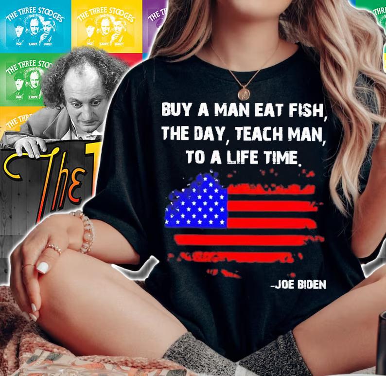 American flag buy a man eat fish the day teach man to a life time Joe Biden shirt