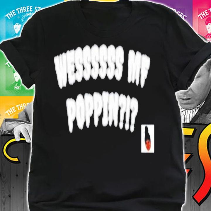 Weluvche wesss wf poppin shirt shirt