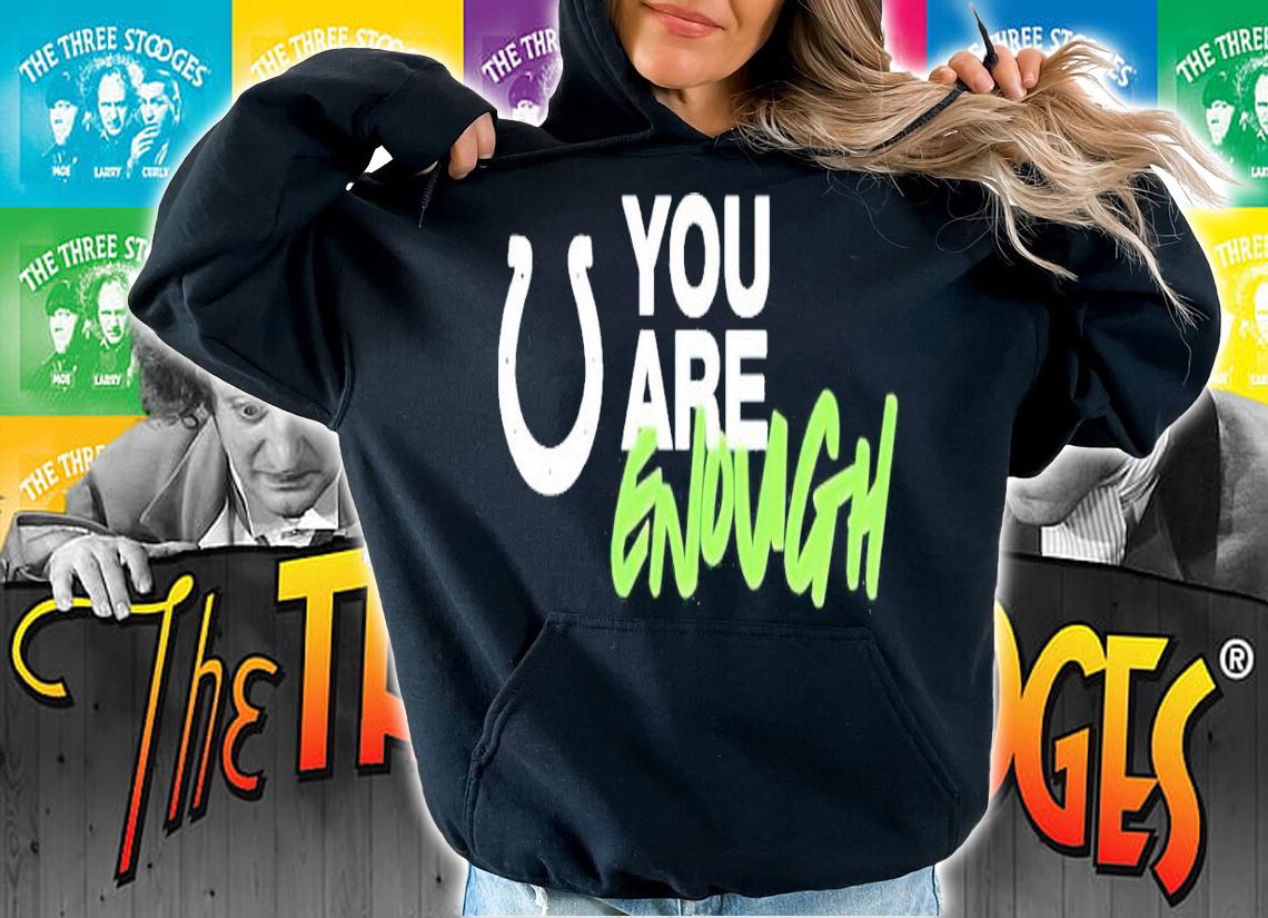Colts you are enough shirt