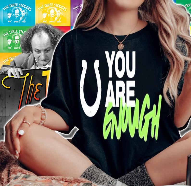 Colts you are enough shirt