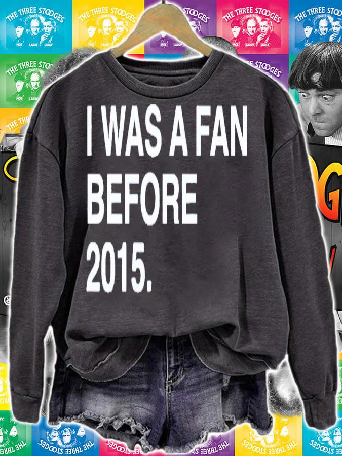 I was a fan before 2015 shirt
