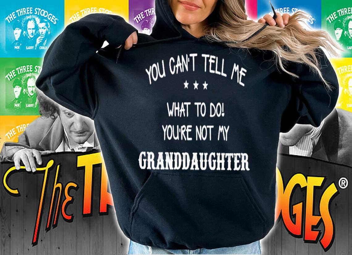 Men's you can't tell me what to do you're not my granddaughter shirt