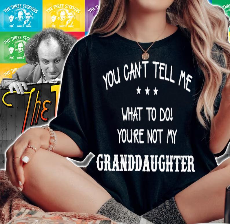 Men's you can't tell me what to do you're not my granddaughter shirt