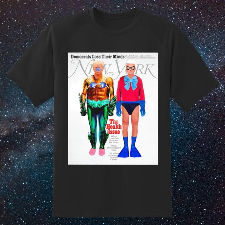 Funny Aquaman Trump Democrats Lose Their Minds Joe Biden New York Magazine Shirt
