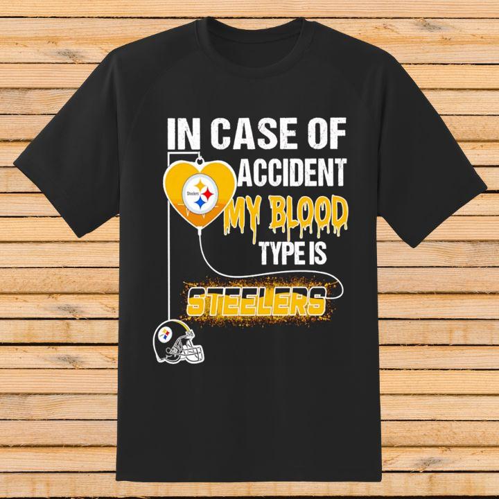In Case Of Accident My Blood Type Is Pittsburgh Steelers Logo Shirt