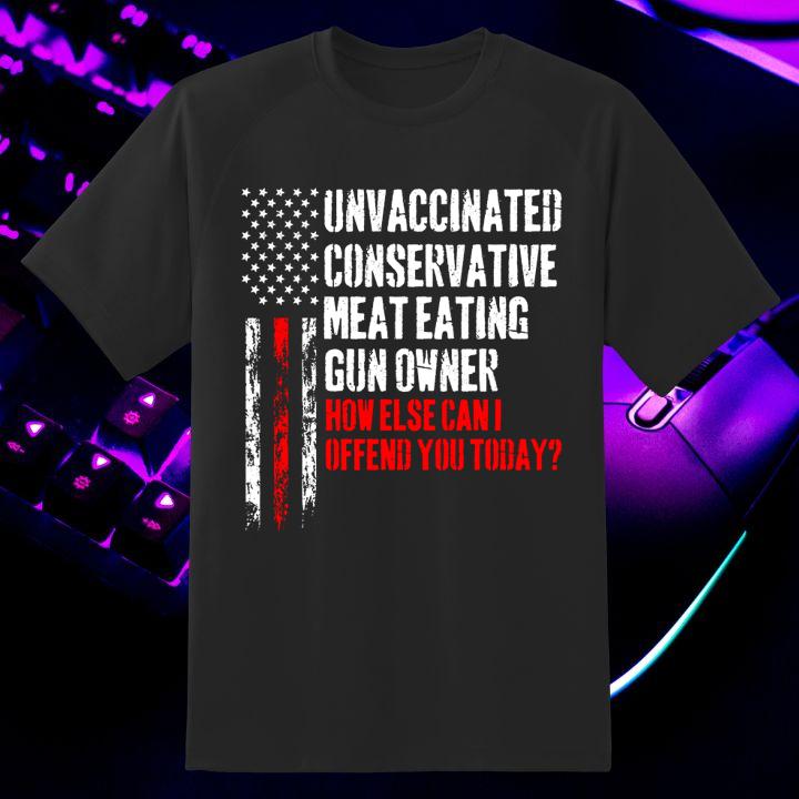 Unvaccinated Conservative Meat Eating Gun Owner American Flag T-Shirt