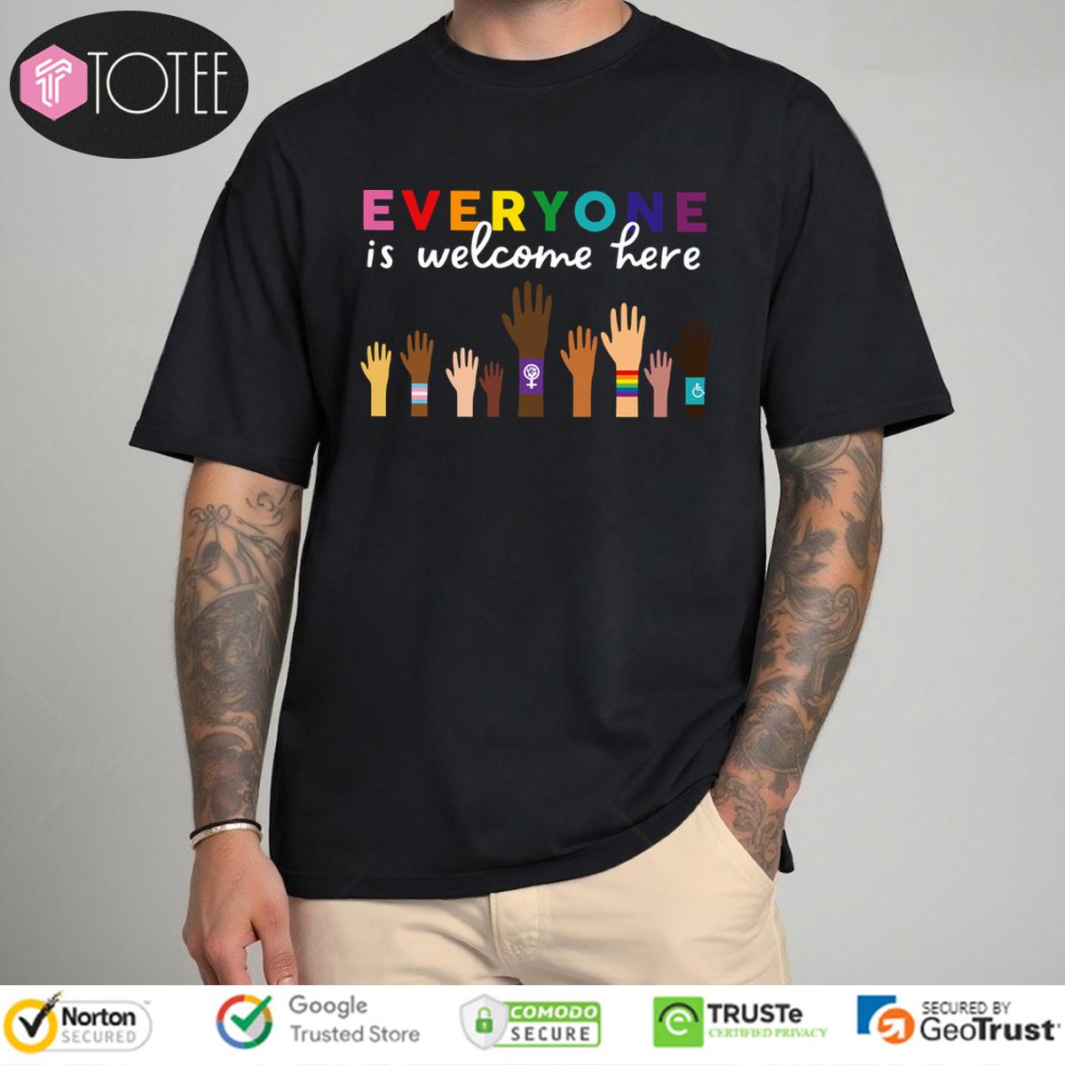 Everyone Is Welcome Here Diversity Shirt