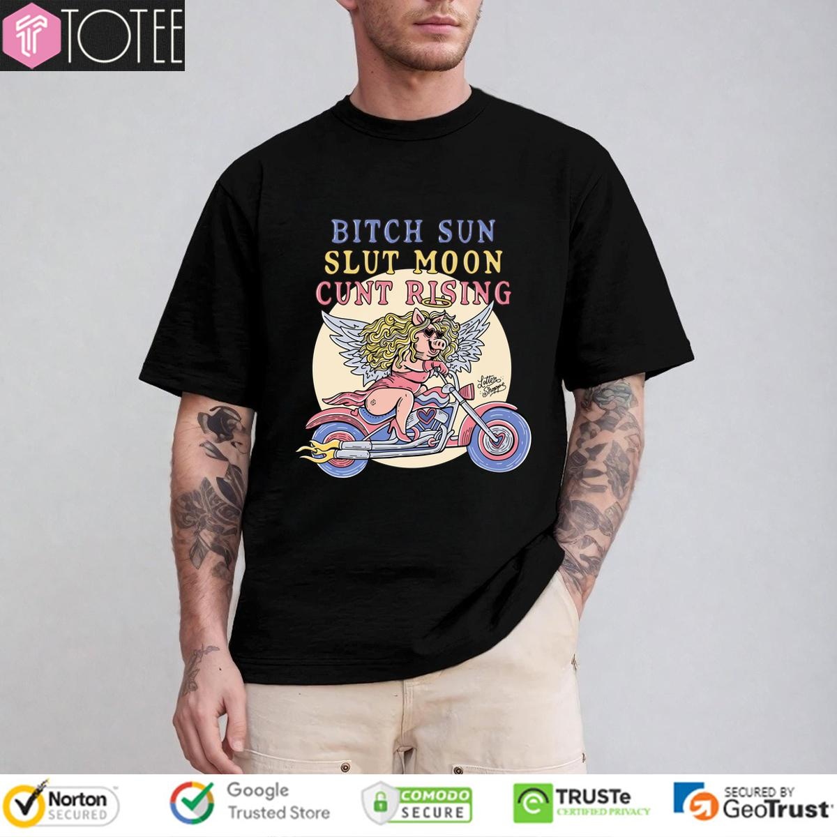 Miss Piggy Bitch Sun Slut Moon Cunt Rising T-shirt