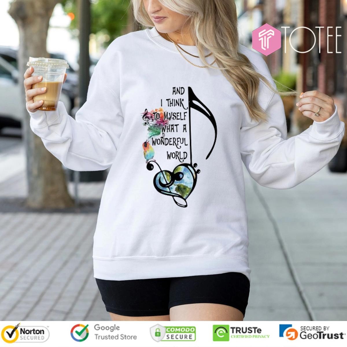 And I Think To Myself What A Wonderful World sweatshirt