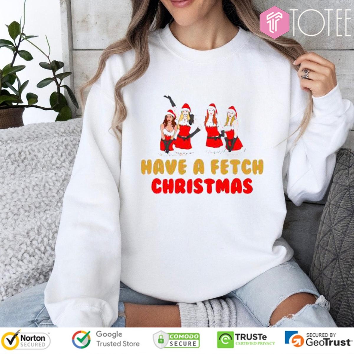 Mean Girls Have A Fetch Christmas sweatshirt